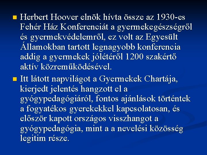 Herbert Hoover elnök hívta össze az 1930 -es Fehér Ház Konferenciát a gyermekegészségről és Herbert Hoover elnök hívta össze az 1930 -es Fehér Ház Konferenciát a gyermekegészségről és