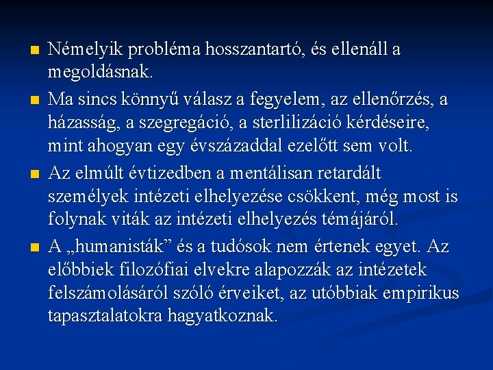 n n Némelyik probléma hosszantartó, és ellenáll a megoldásnak. Ma sincs könnyű válasz a n n Némelyik probléma hosszantartó, és ellenáll a megoldásnak. Ma sincs könnyű válasz a