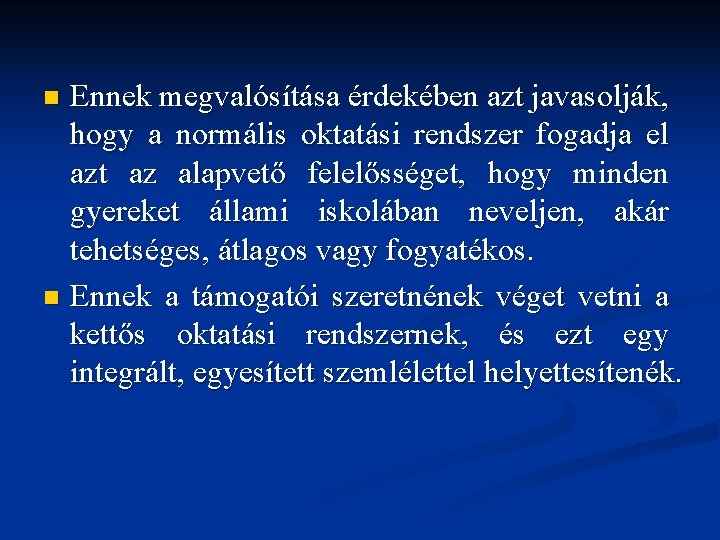 Ennek megvalósítása érdekében azt javasolják, hogy a normális oktatási rendszer fogadja el azt az Ennek megvalósítása érdekében azt javasolják, hogy a normális oktatási rendszer fogadja el azt az