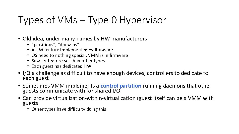 Types of VMs – Type 0 Hypervisor • Old idea, under many names by