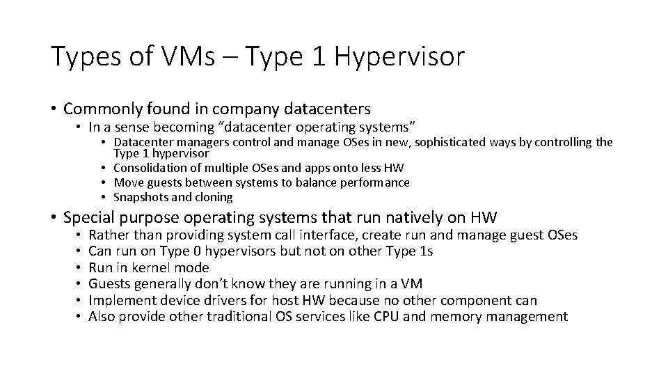 Types of VMs – Type 1 Hypervisor • Commonly found in company datacenters •
