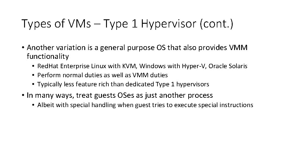 Types of VMs – Type 1 Hypervisor (cont. ) • Another variation is a