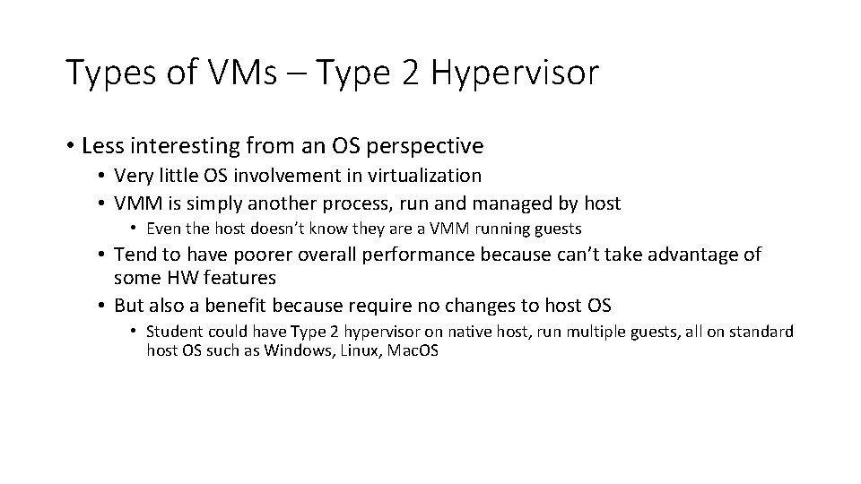 Types of VMs – Type 2 Hypervisor • Less interesting from an OS perspective