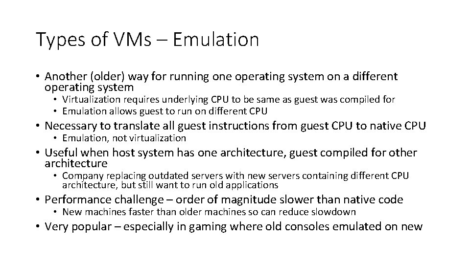 Types of VMs – Emulation • Another (older) way for running one operating system