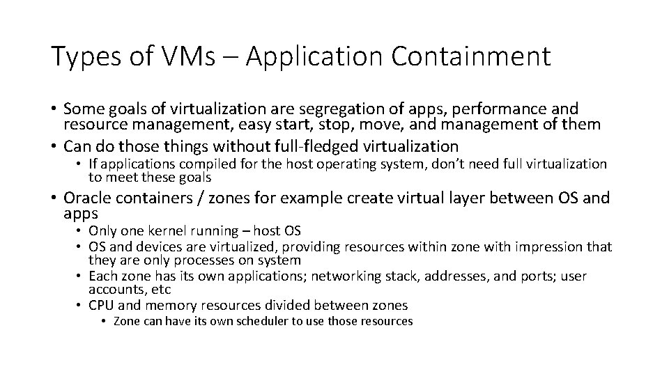 Types of VMs – Application Containment • Some goals of virtualization are segregation of