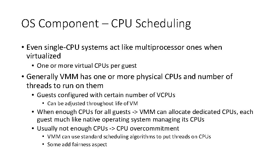 OS Component – CPU Scheduling • Even single-CPU systems act like multiprocessor ones when