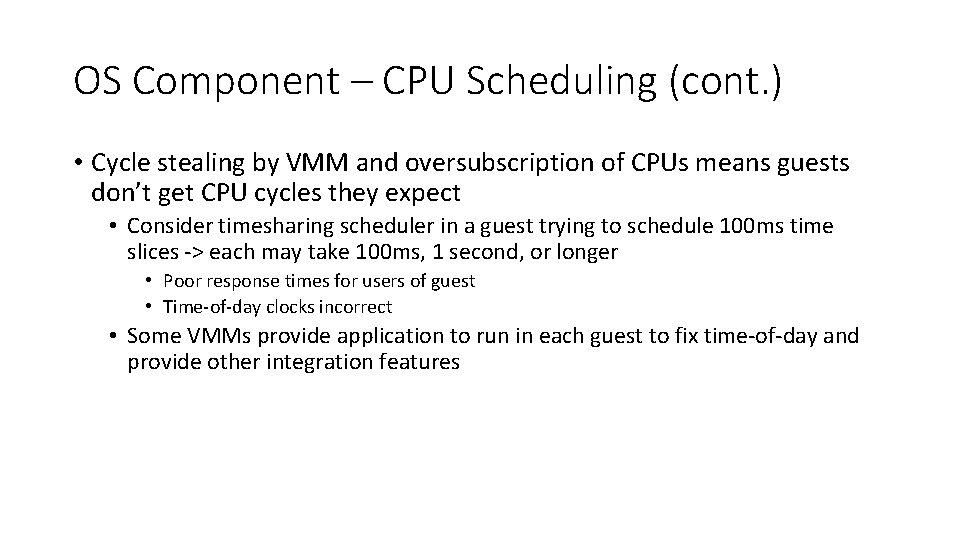 OS Component – CPU Scheduling (cont. ) • Cycle stealing by VMM and oversubscription