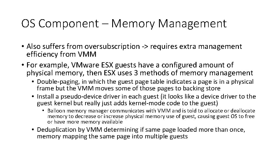 OS Component – Memory Management • Also suffers from oversubscription -> requires extra management