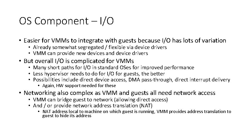 OS Component – I/O • Easier for VMMs to integrate with guests because I/O