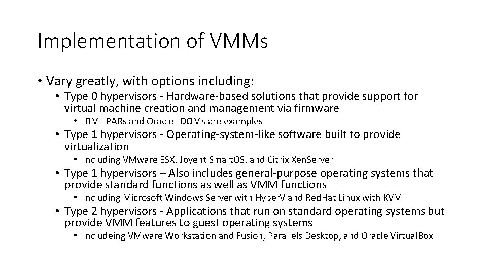 Implementation of VMMs • Vary greatly, with options including: • Type 0 hypervisors -