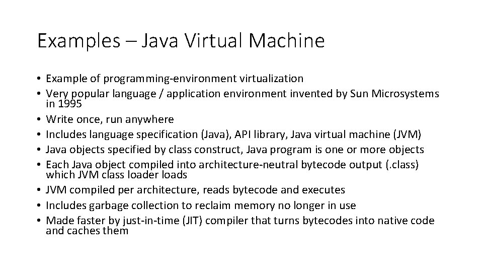 Examples – Java Virtual Machine • Example of programming-environment virtualization • Very popular language