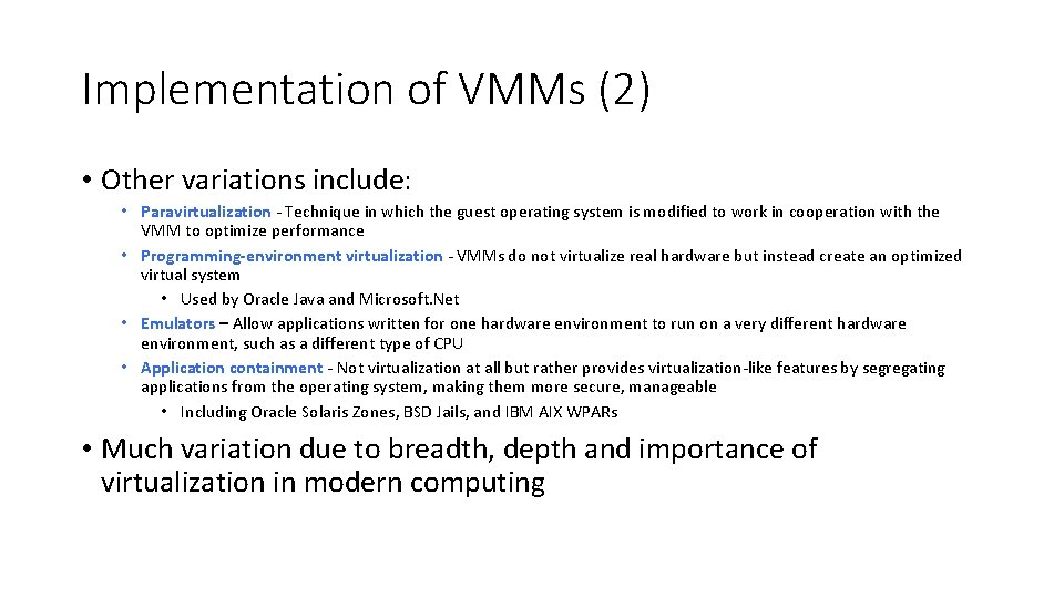 Implementation of VMMs (2) • Other variations include: • Paravirtualization - Technique in which