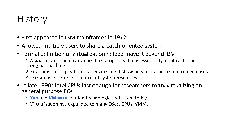 History • First appeared in IBM mainframes in 1972 • Allowed multiple users to