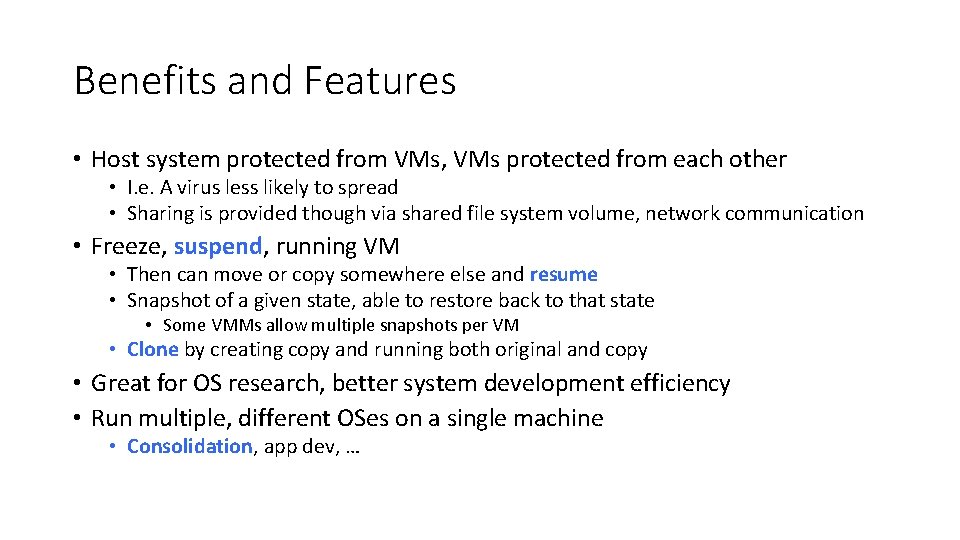 Benefits and Features • Host system protected from VMs, VMs protected from each other