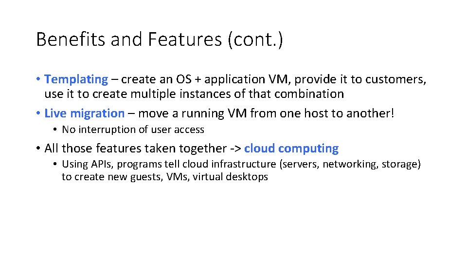 Benefits and Features (cont. ) • Templating – create an OS + application VM,