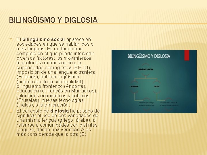 BILINGÜISMO Y DIGLOSIA � � El bilingüismo social aparece en sociedades en que se