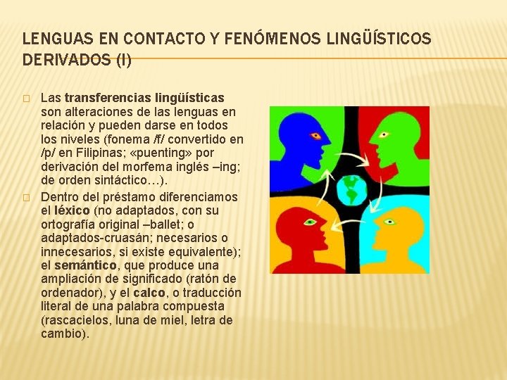 LENGUAS EN CONTACTO Y FENÓMENOS LINGÜÍSTICOS DERIVADOS (I) � � Las transferencias lingüísticas son