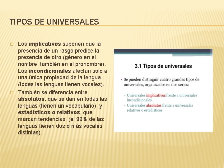 TIPOS DE UNIVERSALES � � Los implicativos suponen que la presencia de un rasgo