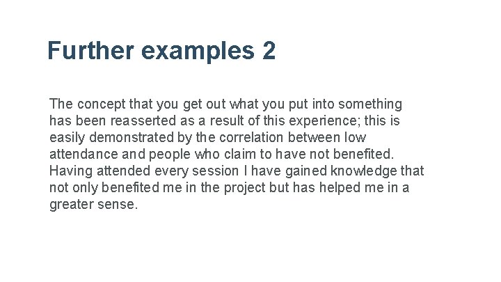 Further examples 2 The concept that you get out what you put into something