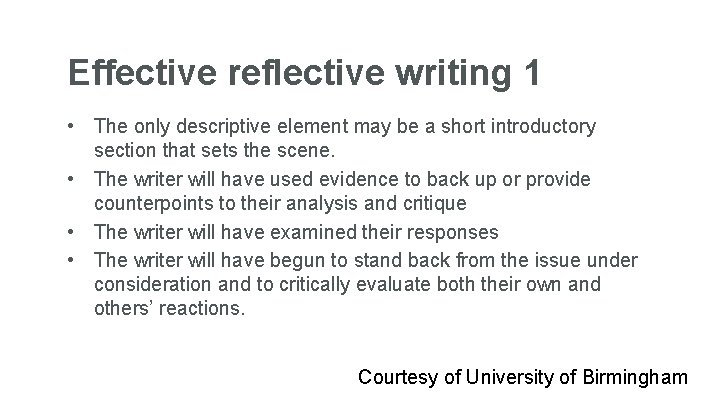 Effective reflective writing 1 • The only descriptive element may be a short introductory