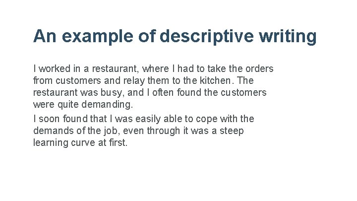 An example of descriptive writing I worked in a restaurant, where I had to