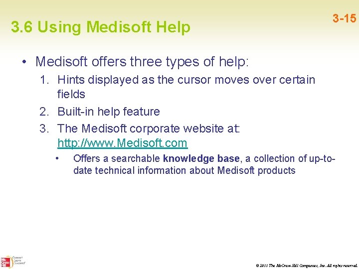 3 -15 3. 6 Using Medisoft Help • Medisoft offers three types of help: