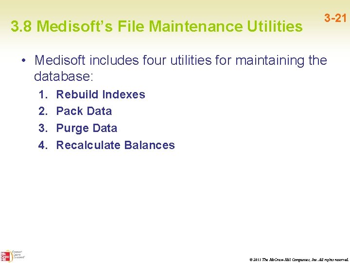 3. 8 Medisoft’s File Maintenance Utilities 3 -21 • Medisoft includes four utilities for