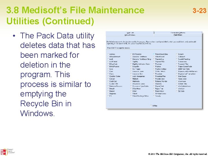 3. 8 Medisoft’s File Maintenance Utilities (Continued) 3 -23 • The Pack Data utility