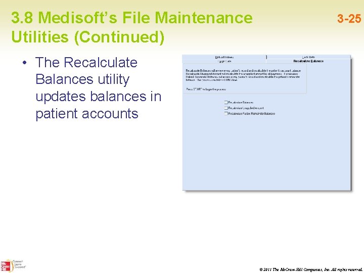 3. 8 Medisoft’s File Maintenance Utilities (Continued) 3 -25 • The Recalculate Balances utility