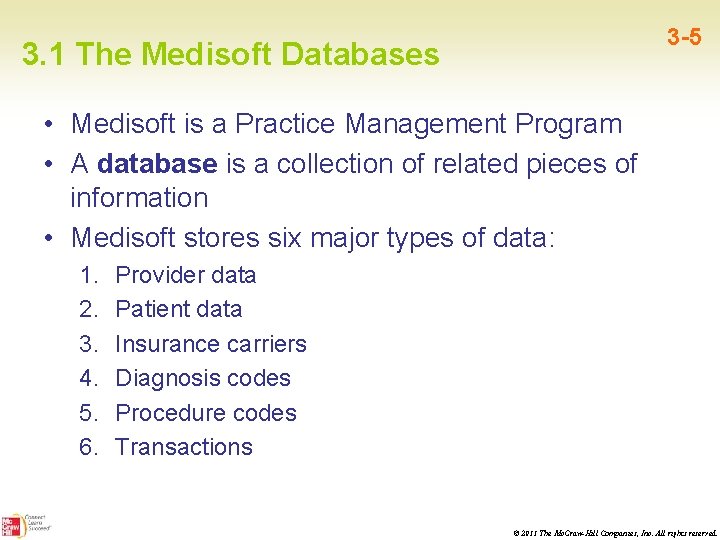 3 -5 3. 1 The Medisoft Databases • Medisoft is a Practice Management Program