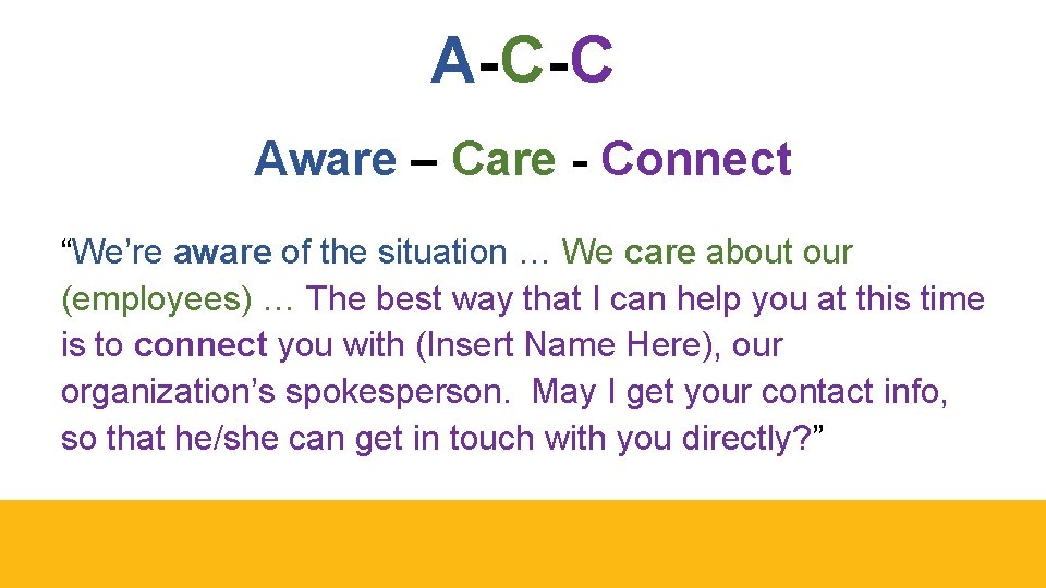 A-C-C Aware – Care - Connect “We’re aware of the situation … We care