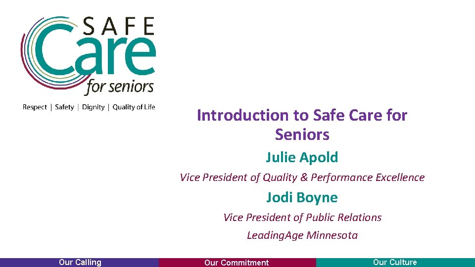Introduction to Safe Care for Seniors Julie Apold Vice President of Quality & Performance