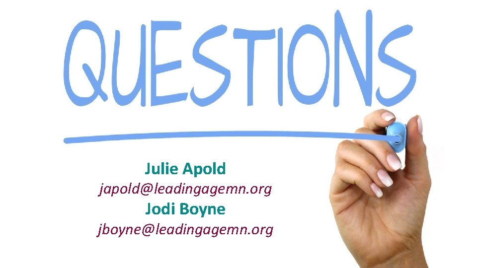 Julie Apold japold@leadingagemn. org Jodi Boyne jboyne@leadingagemn. org 24 