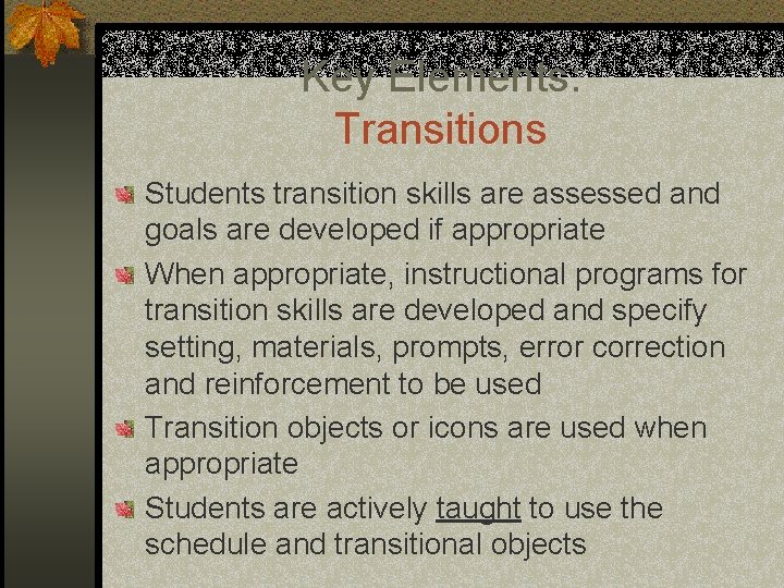 Key Elements: Transitions Students transition skills are assessed and goals are developed if appropriate