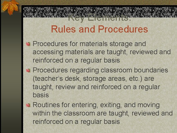 Key Elements: Rules and Procedures for materials storage and accessing materials are taught, reviewed