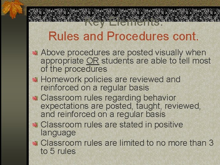 Key Elements: Rules and Procedures cont. Above procedures are posted visually when appropriate OR