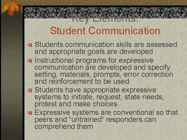 Key Elements: Student Communication Students communication skills are assessed and appropriate goals are developed