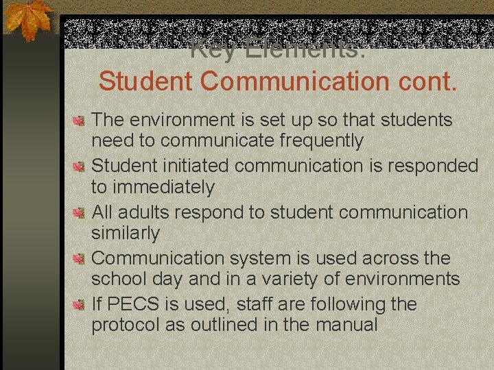 Key Elements: Student Communication cont. The environment is set up so that students need