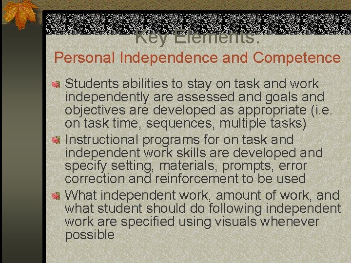 Key Elements: Personal Independence and Competence Students abilities to stay on task and work