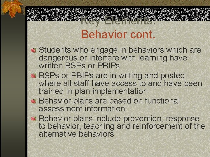 Key Elements: Behavior cont. Students who engage in behaviors which are dangerous or interfere