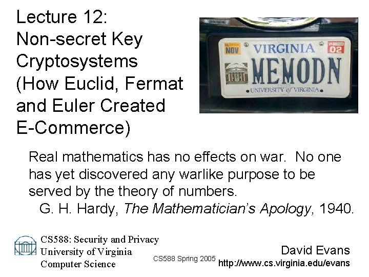 Lecture 12: Non-secret Key Cryptosystems (How Euclid, Fermat and Euler Created E-Commerce) Real mathematics