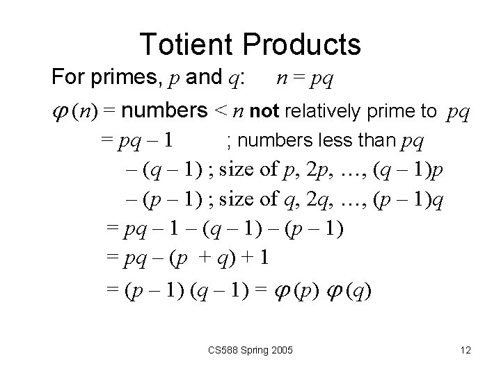 Totient Products For primes, p and q: n = pq (n) = numbers <