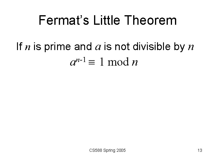 Fermat’s Little Theorem If n is prime and a is not divisible by n