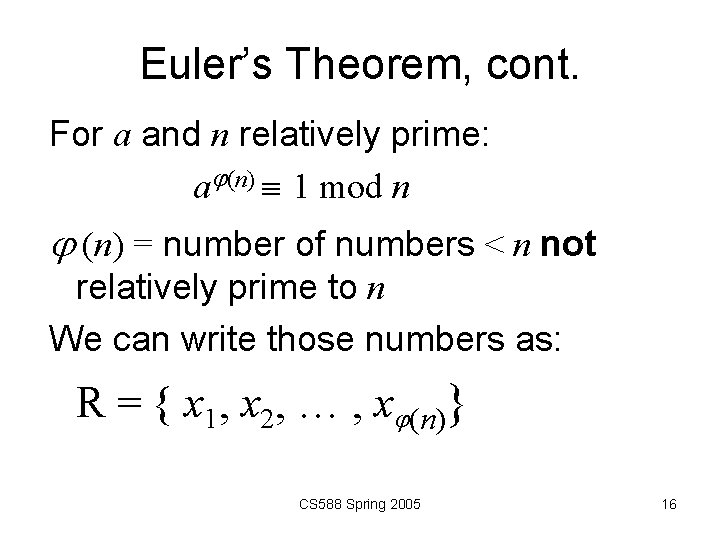 Euler’s Theorem, cont. For a and n relatively prime: a (n) 1 mod n