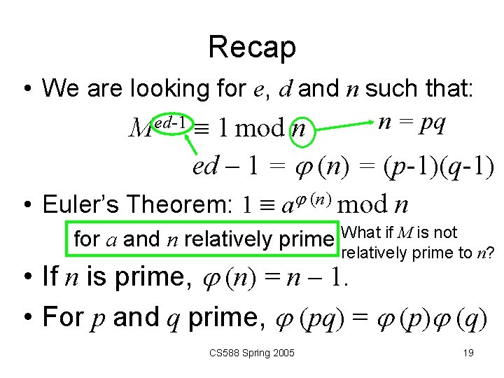 Recap • We are looking for e, d and n such that: n =