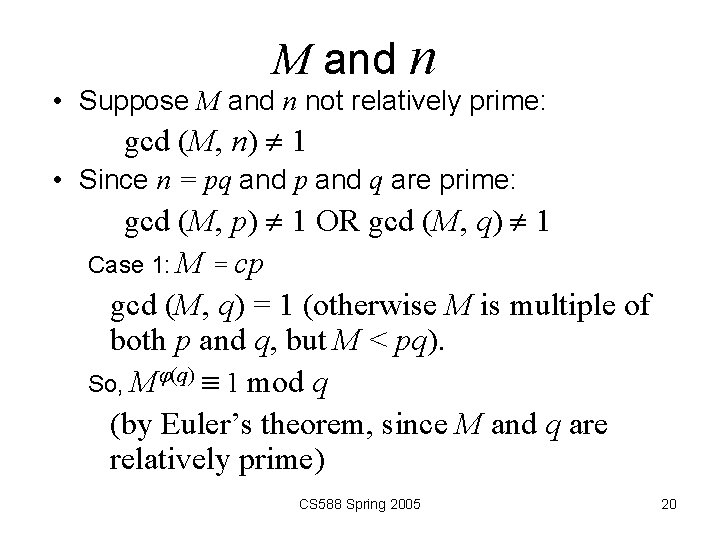 M and n • Suppose M and n not relatively prime: gcd (M, n)