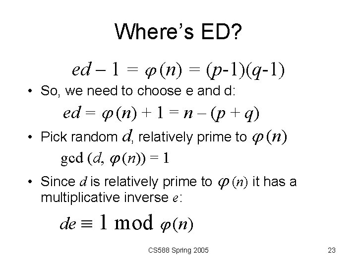 Where’s ED? ed – 1 = (n) = (p-1)(q-1) • So, we need to