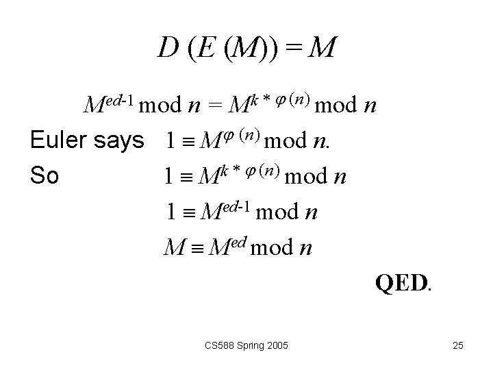 D (E (M)) = M Med-1 mod n = Mk * (n) mod n