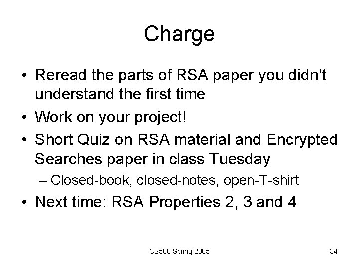 Charge • Reread the parts of RSA paper you didn’t understand the first time