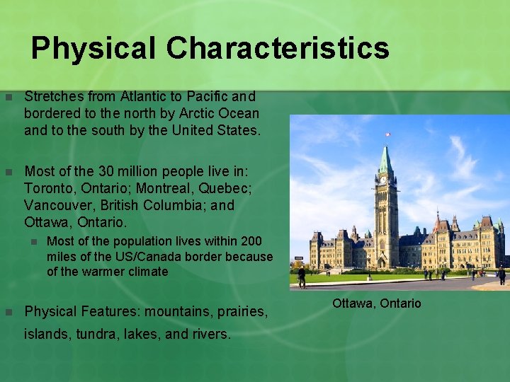 Physical Characteristics n Stretches from Atlantic to Pacific and bordered to the north by